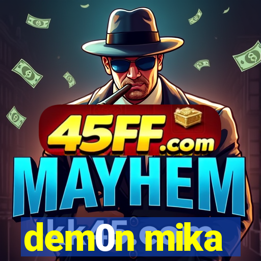 dem0n mika
